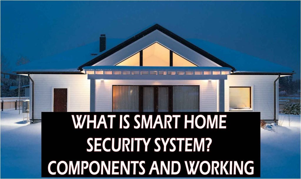 What is Smart Home Security System? Components and Working