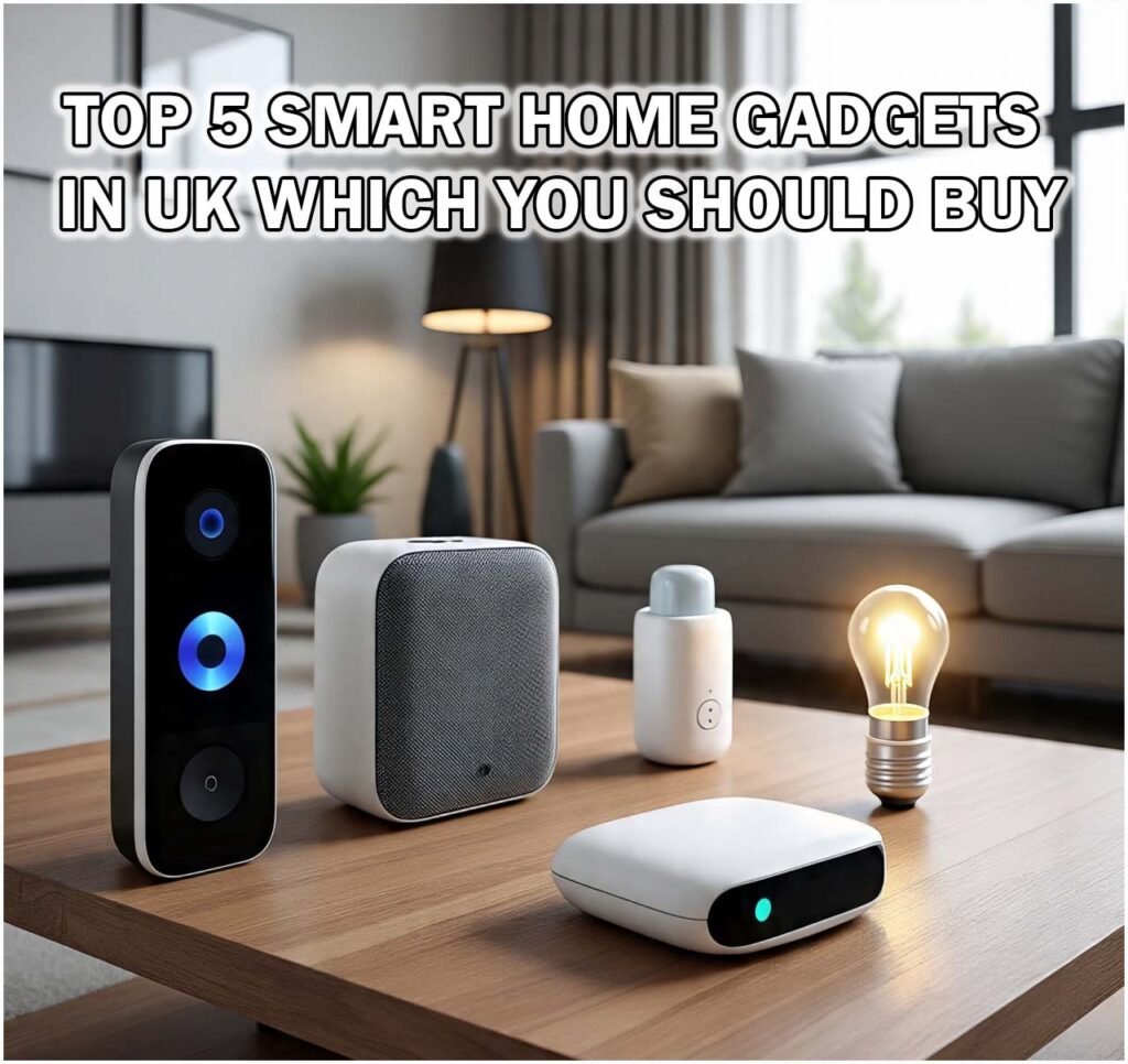 Top 5 Smart Home Gadgets in UK Which You Should Buy
