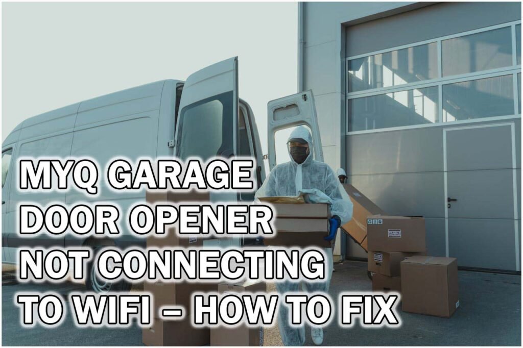 myQ Garage Door Opener Not Connecting to WiFi – How to Fix